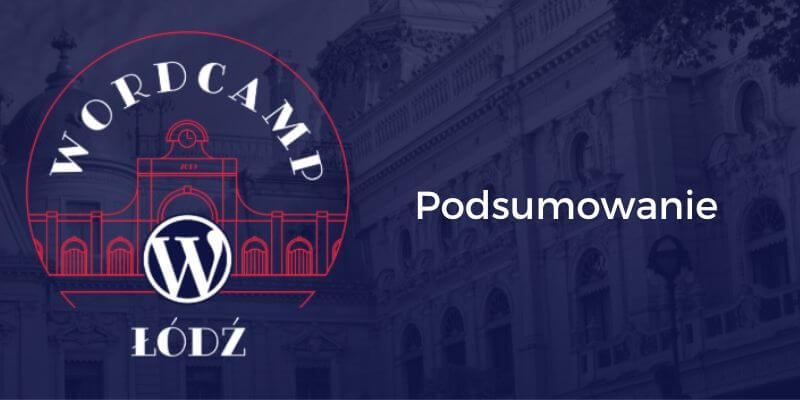 Podsumowanie WordCamp Łódź 2019